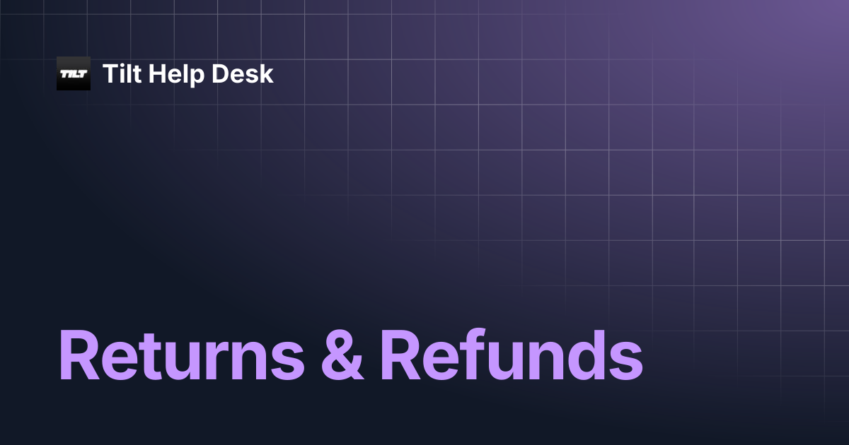 Returns & Refunds | Tilt Help Desk
