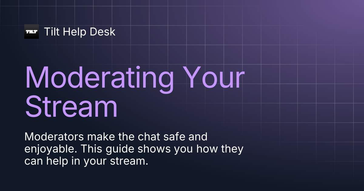 Moderating Your Stream | Tilt Help Desk